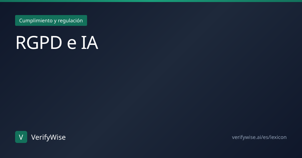 RGPD e IA | Léxico Gobernanza IA | VerifyWise