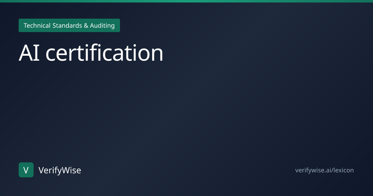 AI certification | AI Governance Lexicon | VerifyWise