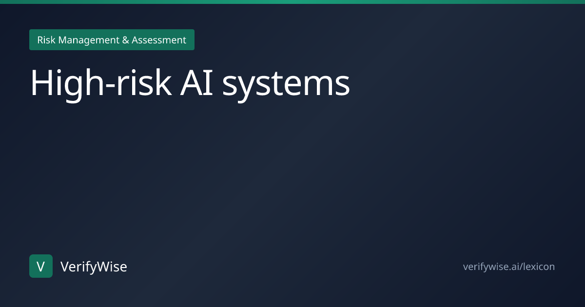 High-risk AI systems | AI Governance Lexicon | VerifyWise